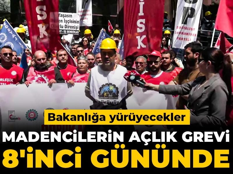 Madencilerin Açlık Grevi 8. Gününde: Bakanlığa Yürüyüş Başlıyor